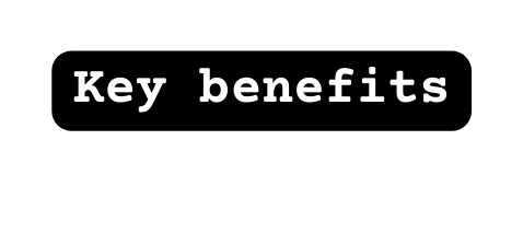 Key benefits