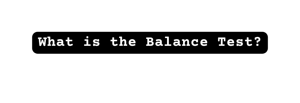 What is the Balance Test